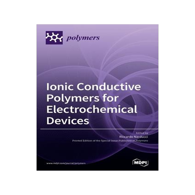 [预订]Ionic Conductive Polymers for Electrochemical Devices 9783036529417