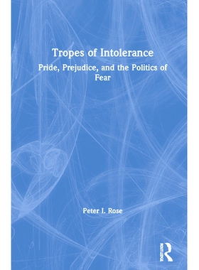 预订 Tropes of Intolerance: Pride, Prejudice, and the Politics of Fear 不容忍的修辞：傲慢、偏见与恐惧政治: 9780367274900