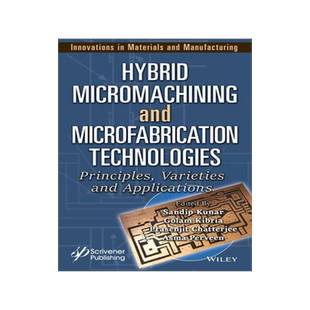 [预订]Hybrid Micromachining and Microfabrication Technologies: Principles, Varieties and Applications 9781394174478