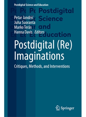 预订 Postdigital (Re)Imaginations: Critiques, Methods, and Interventions 后数字（再）想象：批评、方法与干预: 97830320153