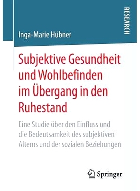 预订 Subjektive Gesundheit und Wohlbefinden im Übergang in den Ruhestand: Eine Studie über den Einfluss und die Bedeut