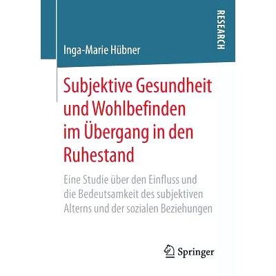 预订 Subjektive Gesundheit und Wohlbefinden im Übergang in den Ruhestand: Eine Studie über den Einfluss und die Bedeut