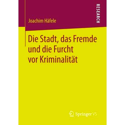 预订 Die Stadt, das Fremde und die Furcht vor Kriminalität 城市，陌生人和对犯罪的恐惧: 9783531184838