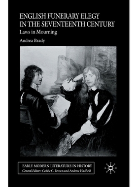 预订 English Funerary Elegy in the Seventeenth Century: Laws in Mourning: 9781349520381