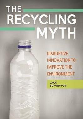 [预订]The Recycling Myth: Disruptive Innovation to Improve the Environment 9781440843075