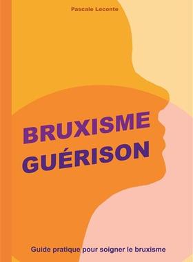 预订 Bruxisme Guérison : Guide pratique pour soigner le bruxisme