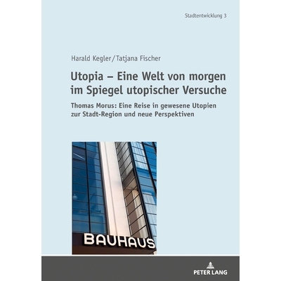 预订 Utopia – Eine Welt von morgen im Spiegel utopischer Versuche: Thomas Morus: Eine Reise in gewesene Utopien zur Sta