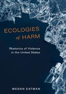 [预订]Ecologies of Harm: Rhetorics of Violence in the United States 9780814255728