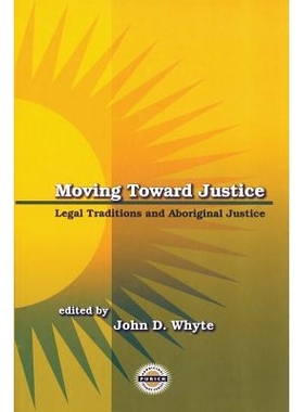 预订 Moving Toward Justice: Legal Traditions and Aboriginal Justice 走向正义：法律传统和土著正义: 9781895830330
