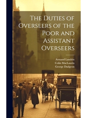 预订 The Duties of Overseers of the Poor and Assistant Overseers: 9781020747656