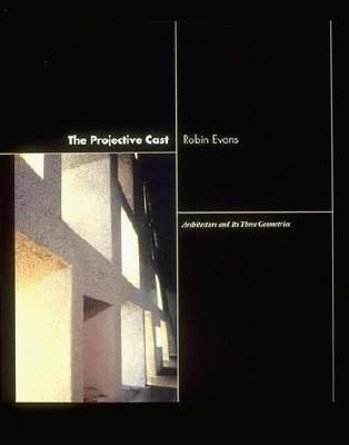 现货  英文原版 Robin Evans 投射之模 建筑和它的三个几何形状 The Projective Cast: Architecture and Its Three Geometries