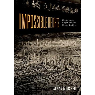 预订 Impossible Heights: Skyscrapers, Flight, and the Master Builder 不可能的高度：摩天大楼、飞越与建筑师（精装）: 97808