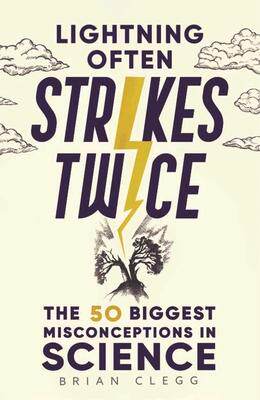 [预订]Lightning Often Strikes Twice: The 50 Biggest Misconceptions in Science 9781789294255