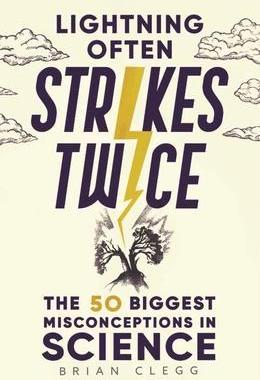[预订]Lightning Often Strikes Twice: The 50 Biggest Misconceptions in Science 9781789294255