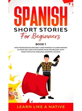 预订 Spanish Short Stories for Beginners Book 1: Over 100 Dialogues and Daily Used Phrases to Learn Spanish in Your Car.