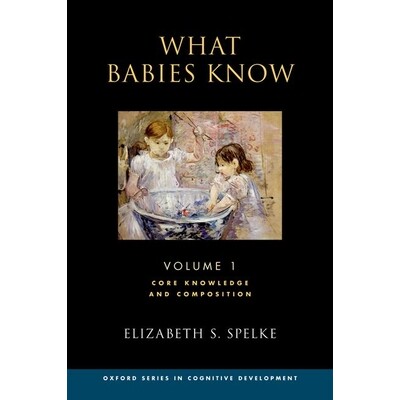 现货 What Babies Know: Core Knowledge and Composition Volume 1 婴儿须知:核心知识与构成*册: 9780190618247
