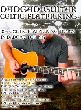 预订 Dadgad Guitar - Celtic Flatpicking: 30+ Celtic Flatpicking Tunes in DADGAD Tuning: 9781775193746