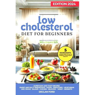 预订 Low Cholesterol Diet for Beginners: Includes a Tasty 4-Week Meal Plan Easy and Delicious Recipes for a Healthy Hear