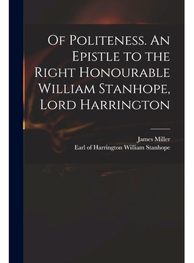 预订 Of Politeness. An Epistle to the Right Honourable William Stanhope, Lord Harrington: 9781013471544
