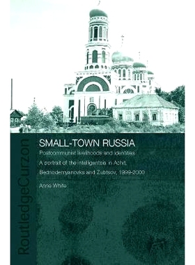 预订 Small-Town Russia: Postcommunist Livelihoods and Identities: A Portrait of the Intelligentsia in Achit, Bednodemyan
