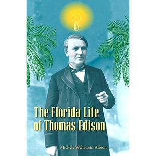 预订 The Florida Life of Thomas Edison 托马斯·爱迪生的佛罗里达州生活: 9780813032597