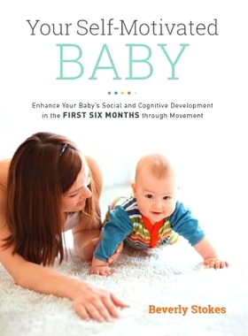 预订 Your Self-Motivated Baby: Enhance Your Baby’s Social and Cognitive Development in the First Six Months Through Mov
