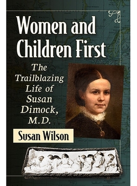预订 Women and Children First: The Trailblazing Life of Susan Dimock, M.D. 妇女和儿童优先: 9781476692487