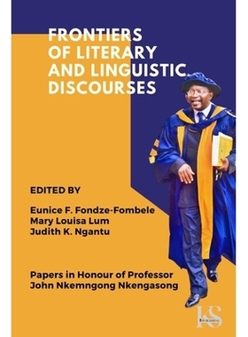 预订 Frontiers of Literary and Linguistic Discourses: Papers in Honour of Professor John Nkemngong Nkengasong: 978195415