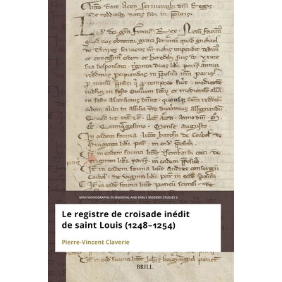 预订 Le registre de croisade inédit de Saint Louis (1248–1254) 圣路易斯未出版的十字军东征记录（1248-1254）: 9789004729