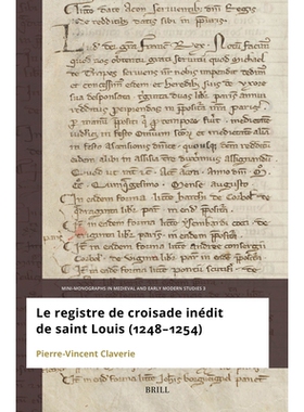 预订 Le registre de croisade inédit de Saint Louis (1248–1254) 圣路易斯未出版的十字军东征记录（1248-1254）: 9789004729