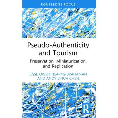预订 Pseudo-Authenticity and Tourism: Preservation, Miniaturization, and Replication 伪真实性与旅游：保存、小型化与复制: