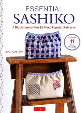 预订 Essential Sashiko: 92 of the Most Popular Patterns (with 11 Projects and Actual Size Templates)