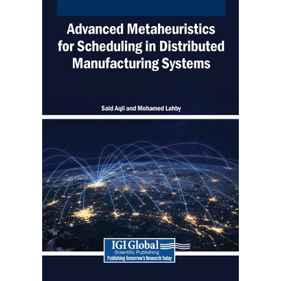预订 Advanced Metaheuristics for Scheduling in Distributed Manufacturing Systems 分布式制造系统中调度的高级元启发式算法: