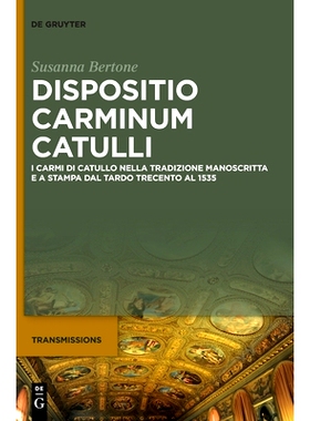 预订 Dispositio carminum Catulli: I carmi di Catullo nella tradizione manoscritta e a stampa dal tardo Trecento al 1535: