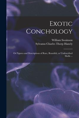 [预订]Exotic Conchology: or Figures and Descriptions of Rare, Beautiful, or Undescribed Shells ... 9781014665287