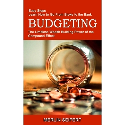 预订 Budgeting: The Limitless Wealth Building Power of the Compound Effect (Easy Steps Learn How to Go From Broke to the