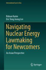 [预订]Navigating Nuclear Energy Lawmaking for Newcomers: An Asian Perspective 9789819957071