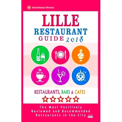 预订 Lille Restaurant Guide 2018: Best Rated Restaurants in Lille, France - Restaurants, Bars and Cafes recommended for