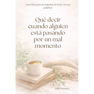 预订 Qué decir cuando alguien está pasando por un mal momento: Guía clara para acompañar sin herir con tus palabras