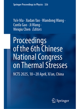 预订 Proceedings of the 6th Chinese National Congress on Thermal Stresses: NCTS 2025, 18–20 April, Xi’an, China 第6届