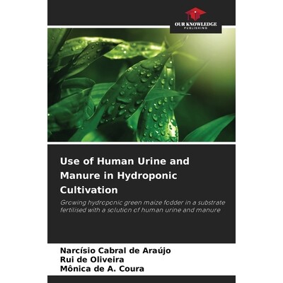 预订 Use of Human Urine and Manure in Hydroponic Cultivation: Growing hydroponic green maize fodder in a substrate ferti