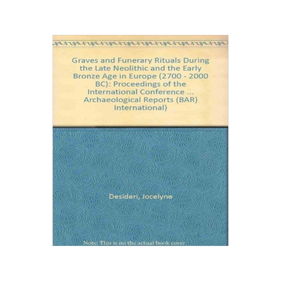 [预订]Graves and Funerary Rituals during the Late Neolithic and the Early Bronze Age in Europe (2700 – 2 9781841716374
