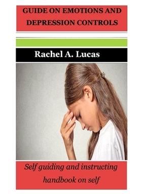 预订 Guide on Emotions and Depression Controls: Self guiding and instructing handbook on self: 9798857624128