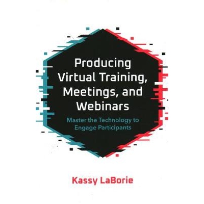 预订 Producing Virtual Training, Meetings, And Webinars: Master T 制作虚拟培训、会议和网络研讨会: 9781950496259