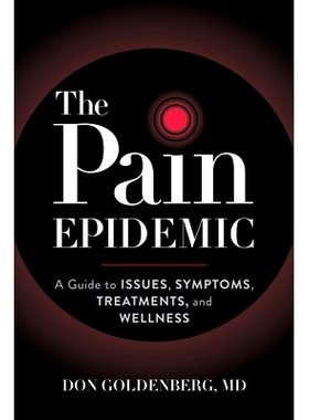 预订 The Pain Epidemic: A Guide to Issues, Symptoms, Treatments, and Wellness