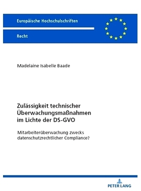 预订 Zulässigkeit technischer Überwachungsmaßnahmen im Lichte der DS-GVO: Mitarbeiterüberwachung zwecks datenschutzr