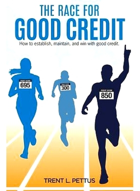 预订 The Race for Good Credit: How to Establish, Maintain, and Win with Good Credit: 9780692876916