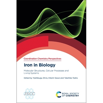 预订 Iron in Biology: Molecular Structures, Cellular Processes and Living Systems 生物学中的铁：分子结构、细胞过程和生命