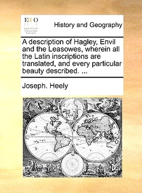 预订 A Description of Hagley, Envil and the Leasowes, Wherein All the Latin Inscriptions Are Translated, and Every Parti