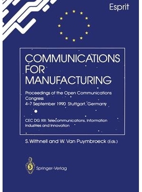 预订 Communications for Manufacturing: Proceedings of the Open Congress 4–7 September 1990 Stuttgart, Germany CEC DG XI